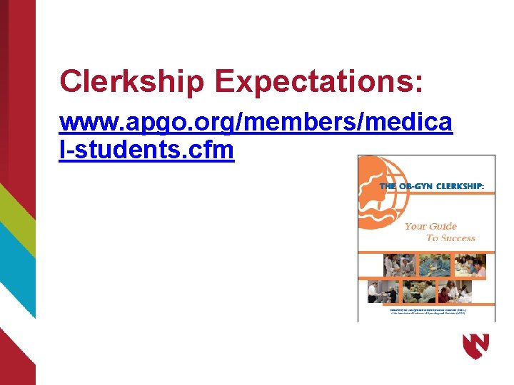 Clerkship Expectations: www. apgo. org/members/medica l-students. cfm 