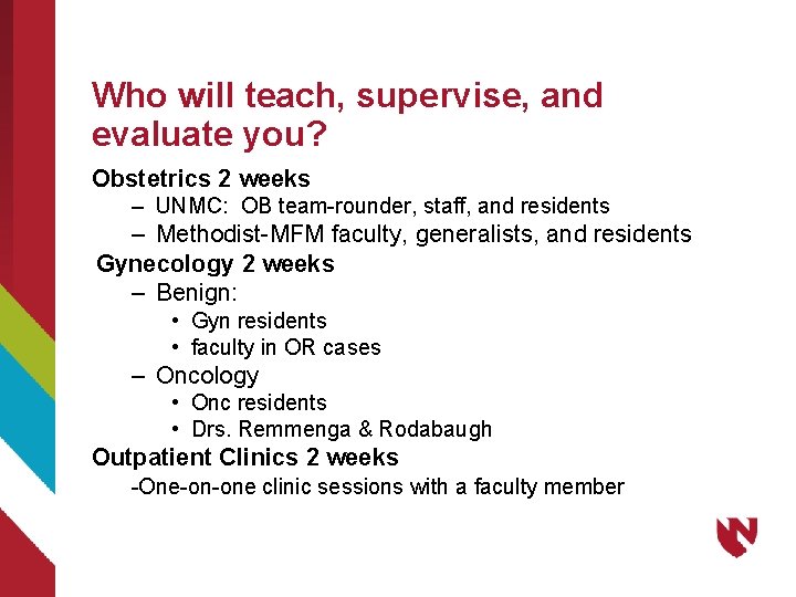Who will teach, supervise, and evaluate you? Obstetrics 2 weeks – UNMC: OB team-rounder,
