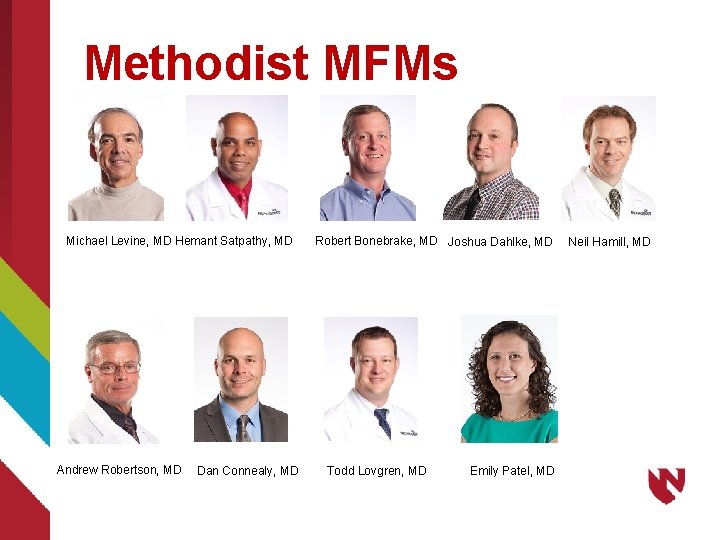 Methodist MFMs Michael Levine, MD Hemant Satpathy, MD Andrew Robertson, MD Dan Connealy, MD