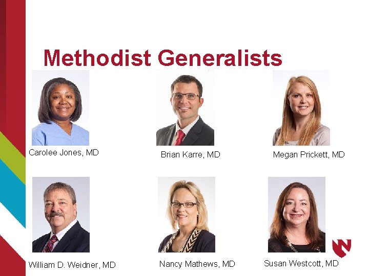 Methodist Generalists Carolee Jones, MD Brian Karre, MD William D. Weidner, MD Nancy Mathews,