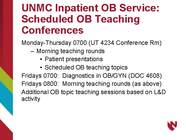 UNMC Inpatient OB Service: Scheduled OB Teaching Conferences Monday-Thursday 0700 (UT 4234 Conference Rm)