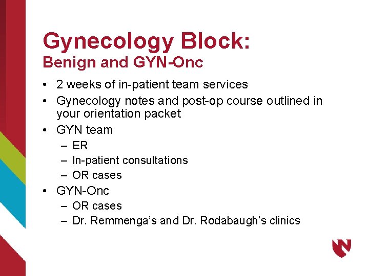 Gynecology Block: Benign and GYN-Onc • 2 weeks of in-patient team services • Gynecology
