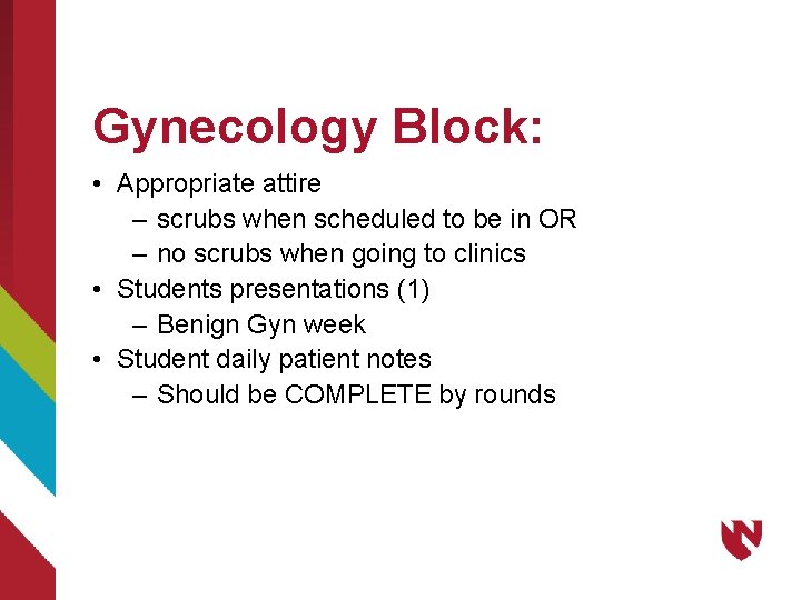 Gynecology Block: • Appropriate attire – scrubs when scheduled to be in OR –