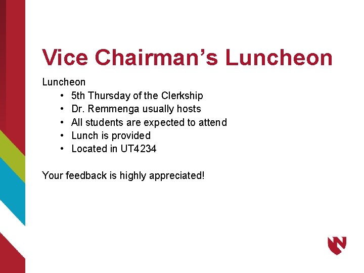 Vice Chairman’s Luncheon • 5 th Thursday of the Clerkship • Dr. Remmenga usually