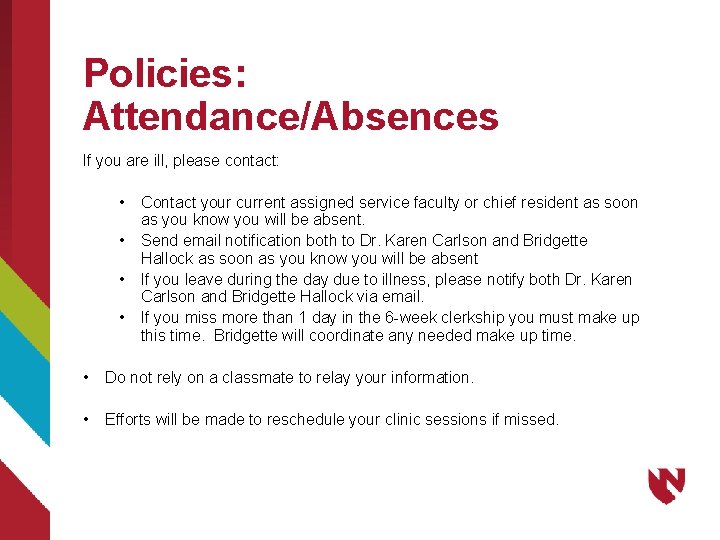 Policies: Attendance/Absences If you are ill, please contact: • • Contact your current assigned