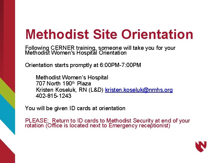Methodist Site Orientation Following CERNER training, someone will take you for your Methodist Women's
