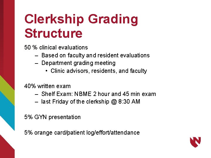 Clerkship Grading Structure 50 % clinical evaluations – Based on faculty and resident evaluations