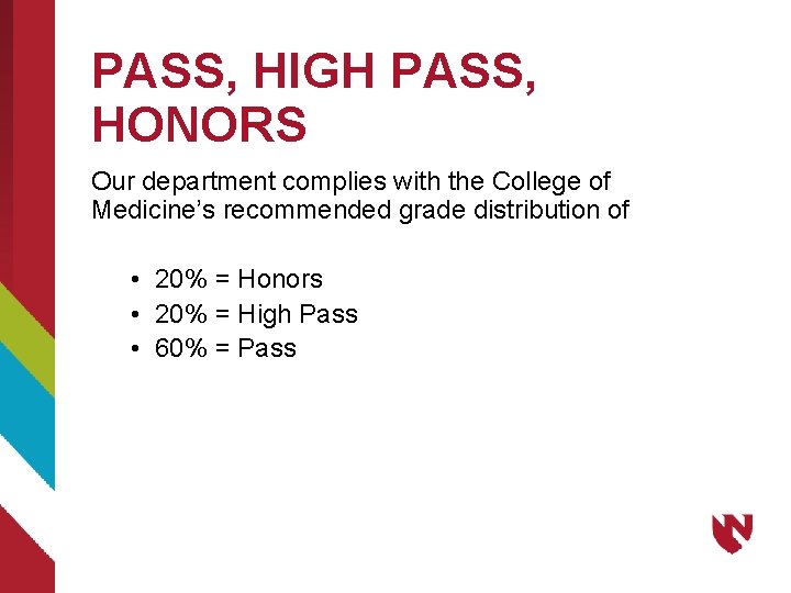 PASS, HIGH PASS, HONORS Our department complies with the College of Medicine’s recommended grade