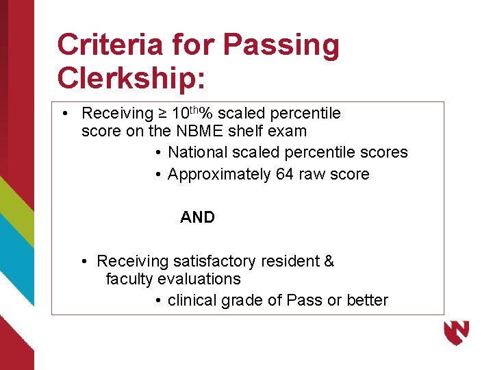 Criteria for Passing Clerkship: • Receiving ≥ 10 th% scaled percentile score on the