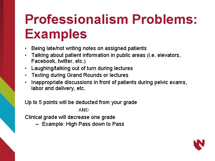 Professionalism Problems: Examples • Being late/not writing notes on assigned patients • Talking about