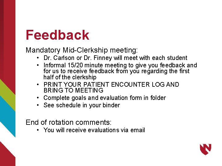 Feedback Mandatory Mid-Clerkship meeting: • Dr. Carlson or Dr. Finney will meet with each