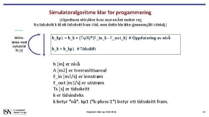 Simulatoralgoritme klar for progammering (Algoritmen uttrykker hvor mye nivået endrer seg fra tidsskritt k