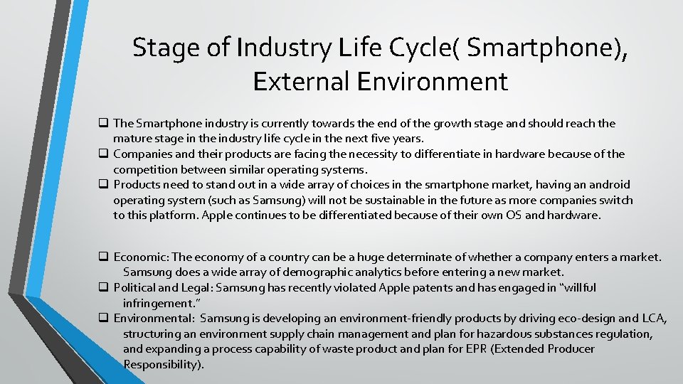 Stage of Industry Life Cycle( Smartphone), External Environment q The Smartphone industry is currently