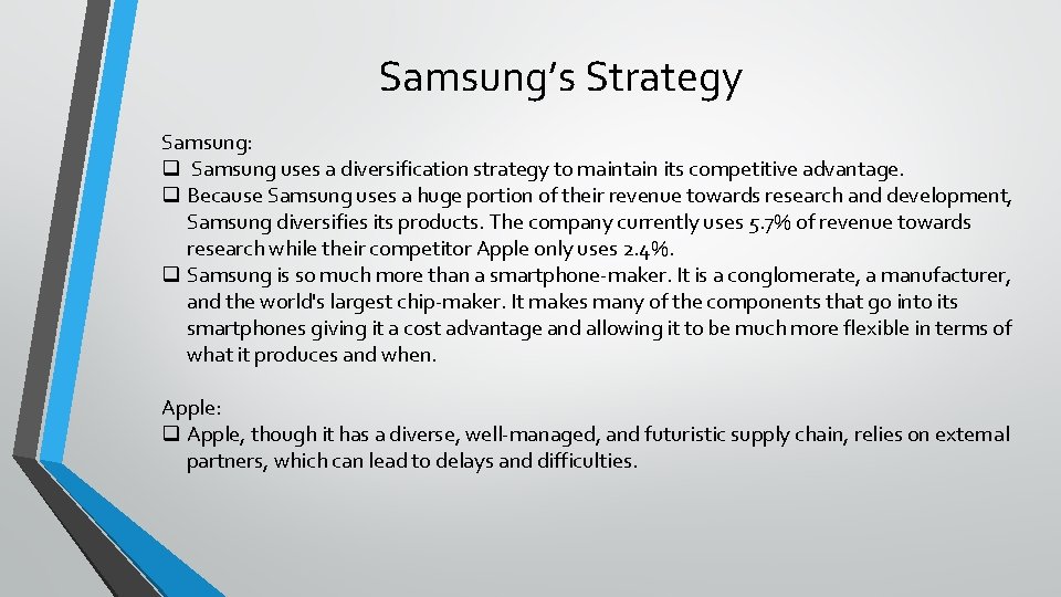 Samsung’s Strategy Samsung: q Samsung uses a diversification strategy to maintain its competitive advantage.