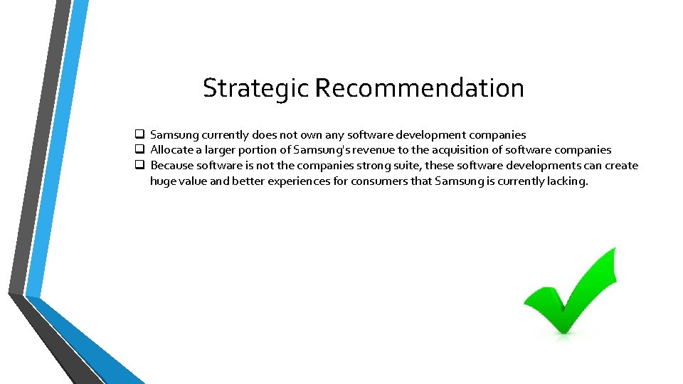 Strategic Recommendation q Samsung currently does not own any software development companies q Allocate