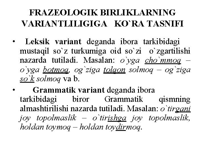 FRAZEOLOGIK BIRLIKLARNING VARIANTLILIGIGA KO`RA TASNIFI • Leksik variant deganda ibora tarkibidagi mustaqil so`z turkumiga