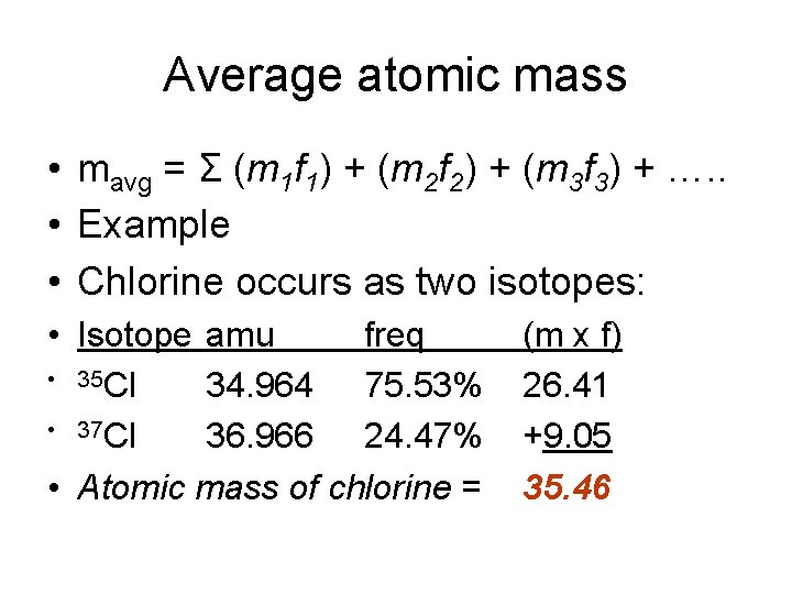 Average atomic mass • mavg = Σ (m 1 f 1) + (m 2