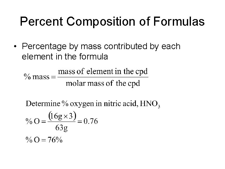 Percent Composition of Formulas • Percentage by mass contributed by each element in the