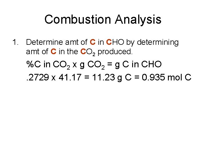 Combustion Analysis 1. Determine amt of C in CHO by determining amt of C