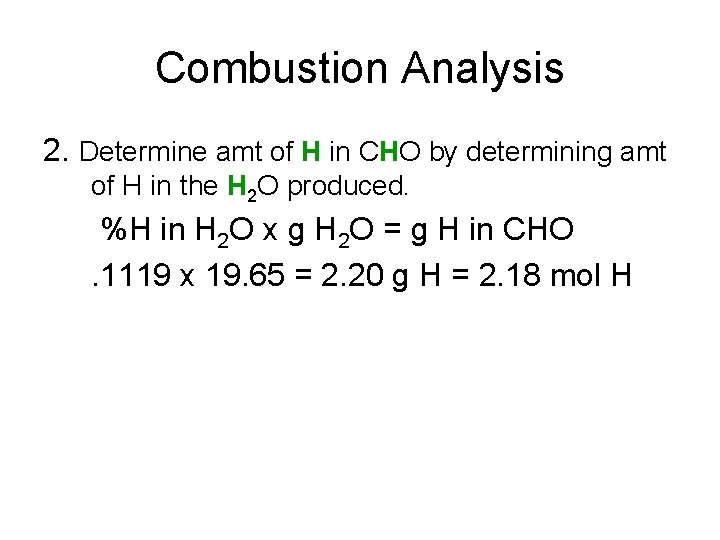 Combustion Analysis 2. Determine amt of H in CHO by determining amt of H