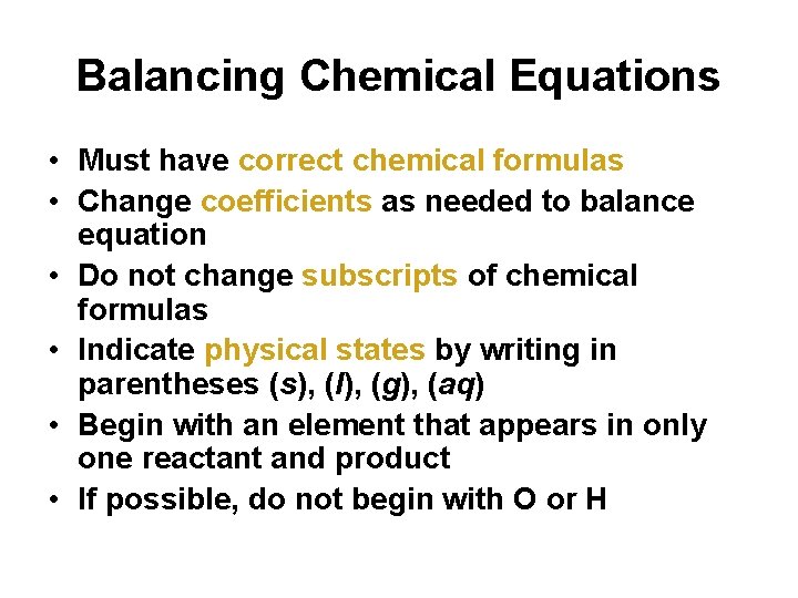 Balancing Chemical Equations • Must have correct chemical formulas • Change coefficients as needed