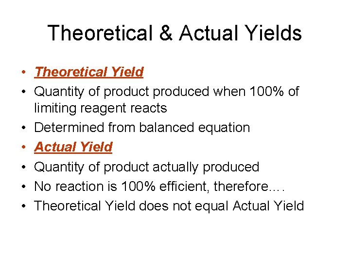 Theoretical & Actual Yields • Theoretical Yield • Quantity of product produced when 100%