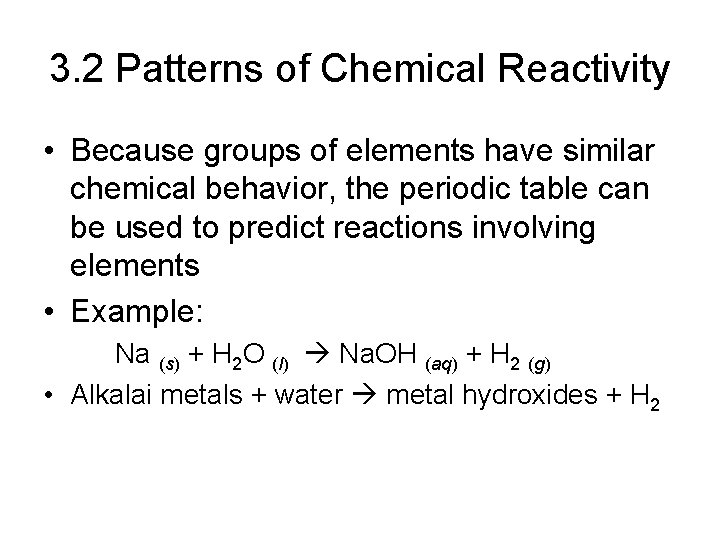 3. 2 Patterns of Chemical Reactivity • Because groups of elements have similar chemical