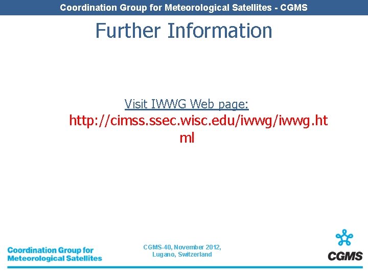 Coordination Group for Meteorological Satellites - CGMS Further Information Visit IWWG Web page: http: