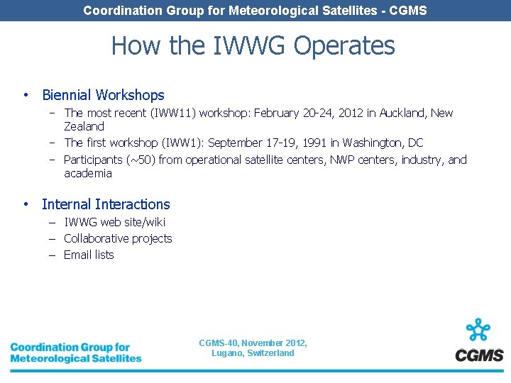 Coordination Group for Meteorological Satellites - CGMS How the IWWG Operates • Biennial Workshops