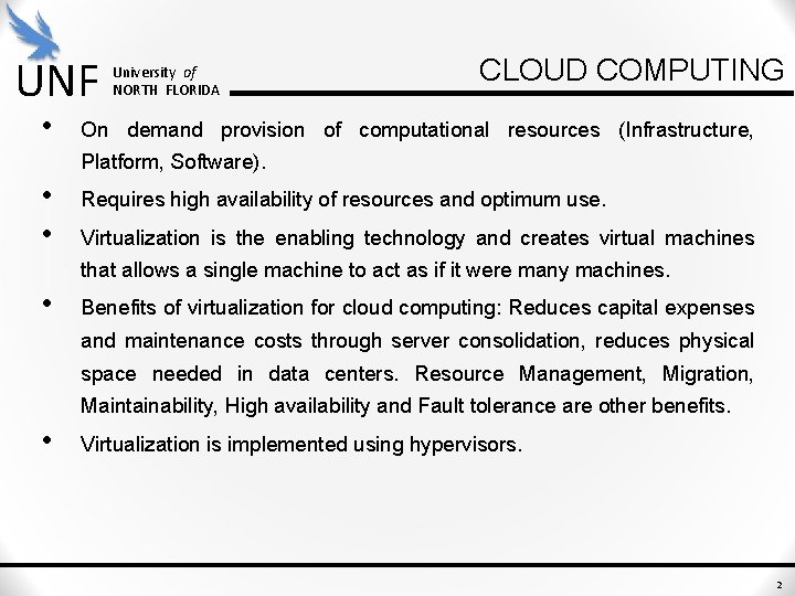 UNF • University of NORTH FLORIDA CLOUD COMPUTING On demand provision of computational resources UNF • University of NORTH FLORIDA CLOUD COMPUTING On demand provision of computational resources