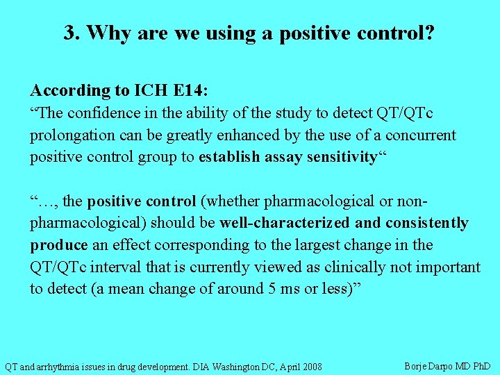 3. Why are we using a positive control? According to ICH E 14: “The