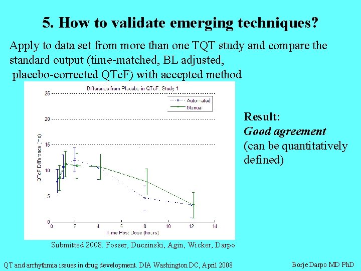 5. How to validate emerging techniques? Apply to data set from more than one