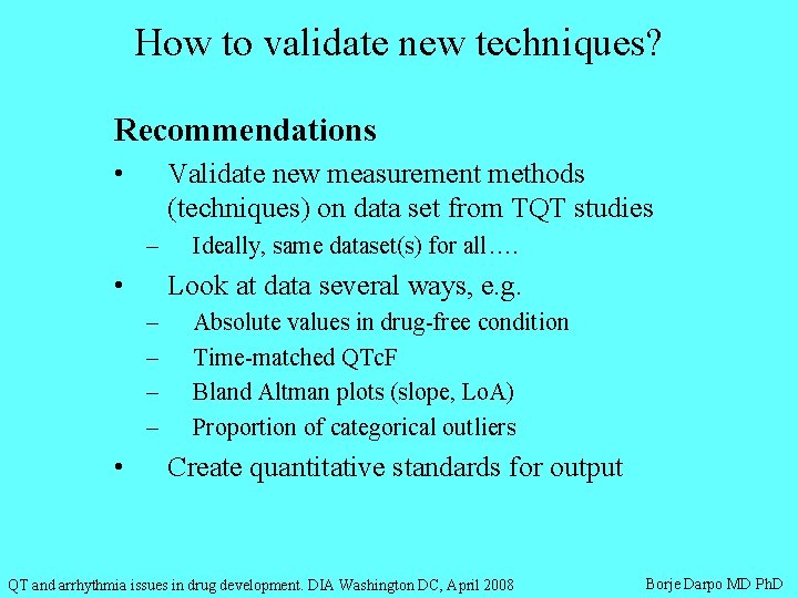 How to validate new techniques? Recommendations • Validate new measurement methods (techniques) on data