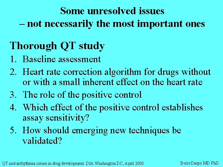 Some unresolved issues – not necessarily the most important ones Thorough QT study 1.