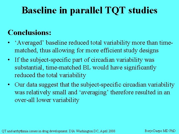 Baseline in parallel TQT studies Conclusions: • ‘Averaged’ baseline reduced total variability more than