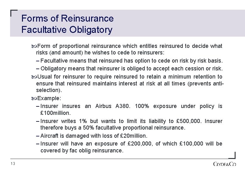 Forms of Reinsurance Facultative Obligatory Form of proportional reinsurance which entitles reinsured to decide