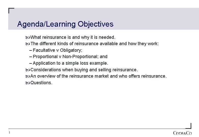 Agenda/Learning Objectives What reinsurance is and why it is needed. The different kinds of