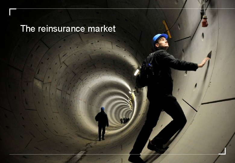 The reinsurance market 34 