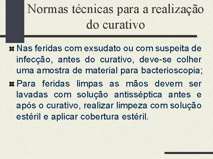 Normas técnicas para a realização do curativo Nas feridas com exsudato ou com suspeita