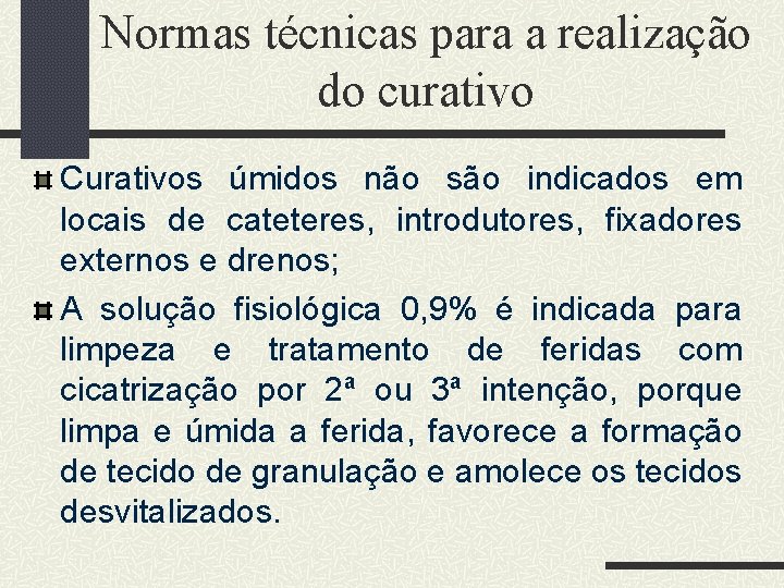 Normas técnicas para a realização do curativo Curativos úmidos não são indicados em locais