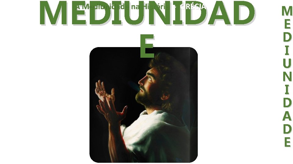 MEDIUNIDAD E A Mediunidade na História - GRÉCIA M E D I U N