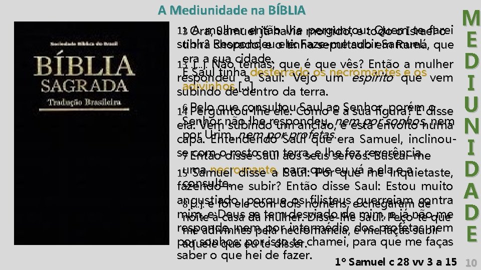 A Mediunidade na BÍBLIA M 11 A mulher então lhe perguntou: Quem te farei