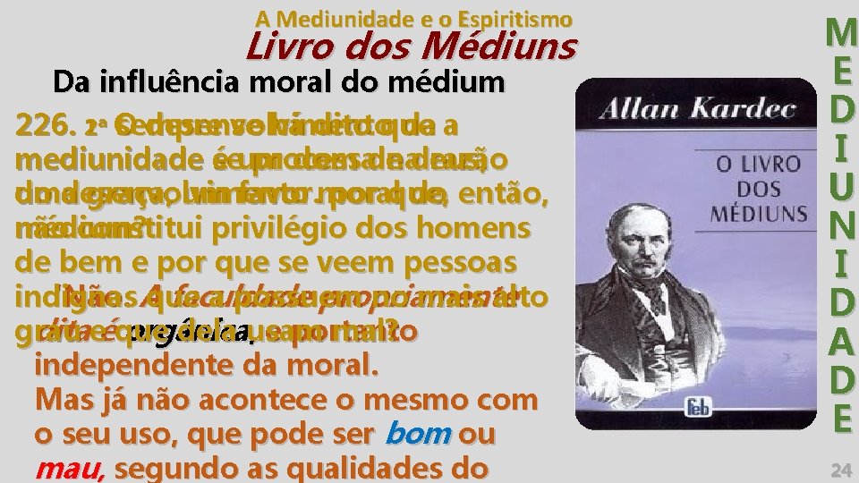 A Mediunidade e o Espiritismo Livro dos Médiuns Da influência moral do médium 1ª
