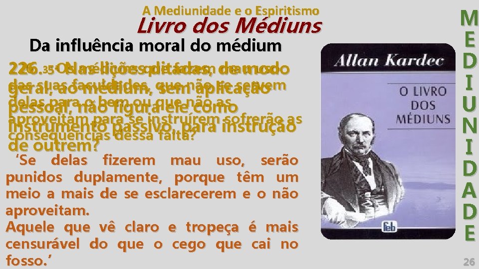 A Mediunidade e o Espiritismo Livro dos Médiuns Da influência moral do médium 226.