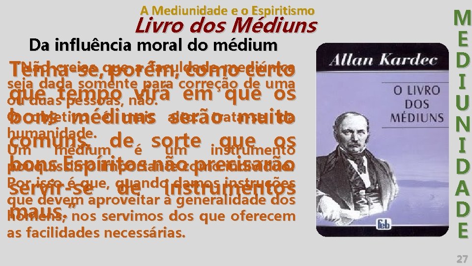 A Mediunidade e o Espiritismo Livro dos Médiuns Da influência moral do médium ‘Não