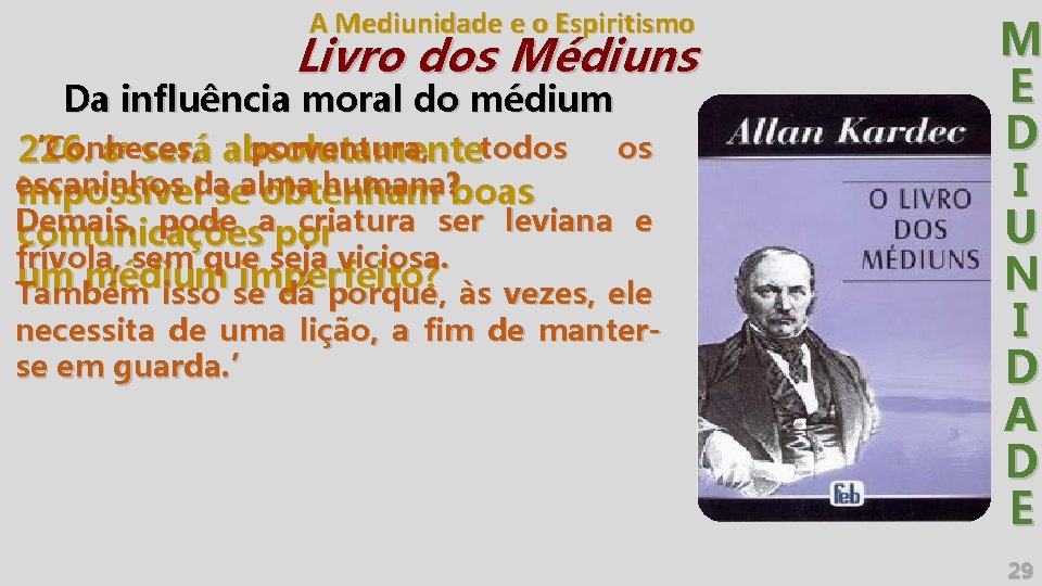 A Mediunidade e o Espiritismo Livro dos Médiuns Da influência moral do médium ‘Conheces,