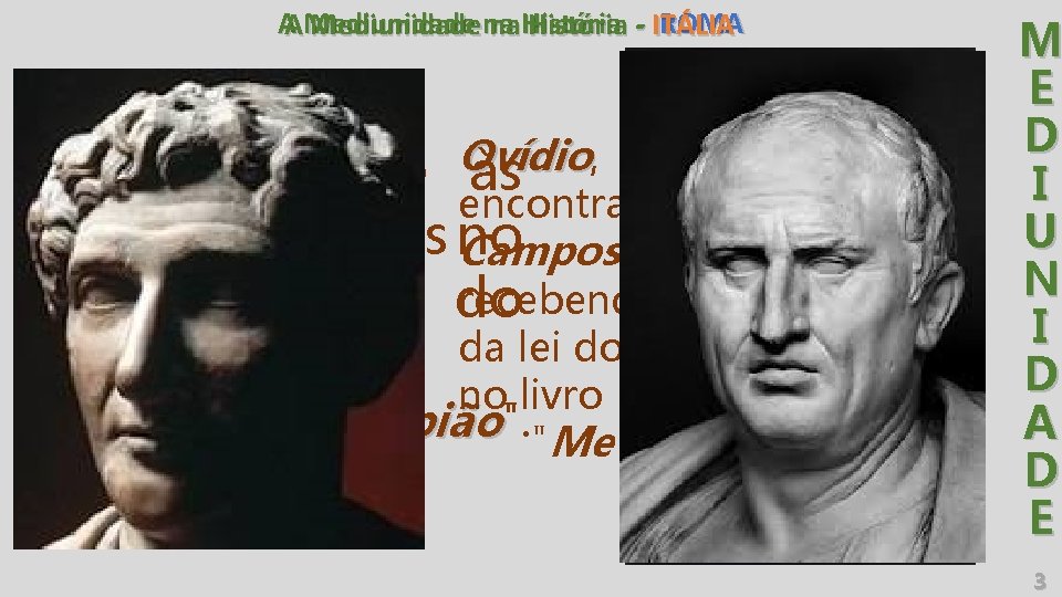 AAMediunidade ROMA Mediunidadena na. História - ITÁLIA Ovídio , mostra Enéas às Cícero alude