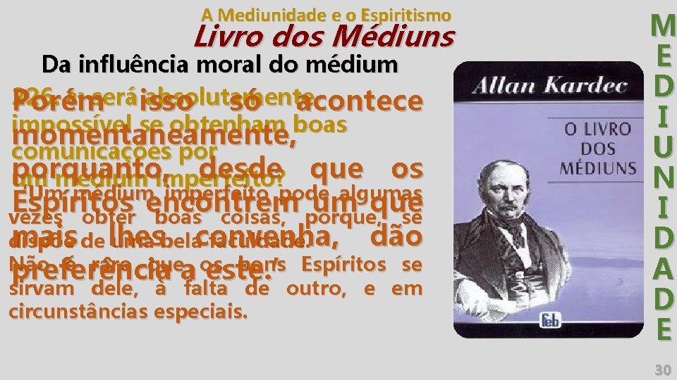 A Mediunidade e o Espiritismo Livro dos Médiuns Da influência moral do médium 226.