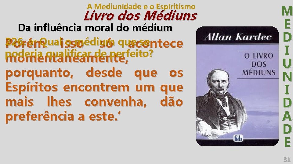 A Mediunidade e o Espiritismo Livro dos Médiuns Da influência moral do médium 226.