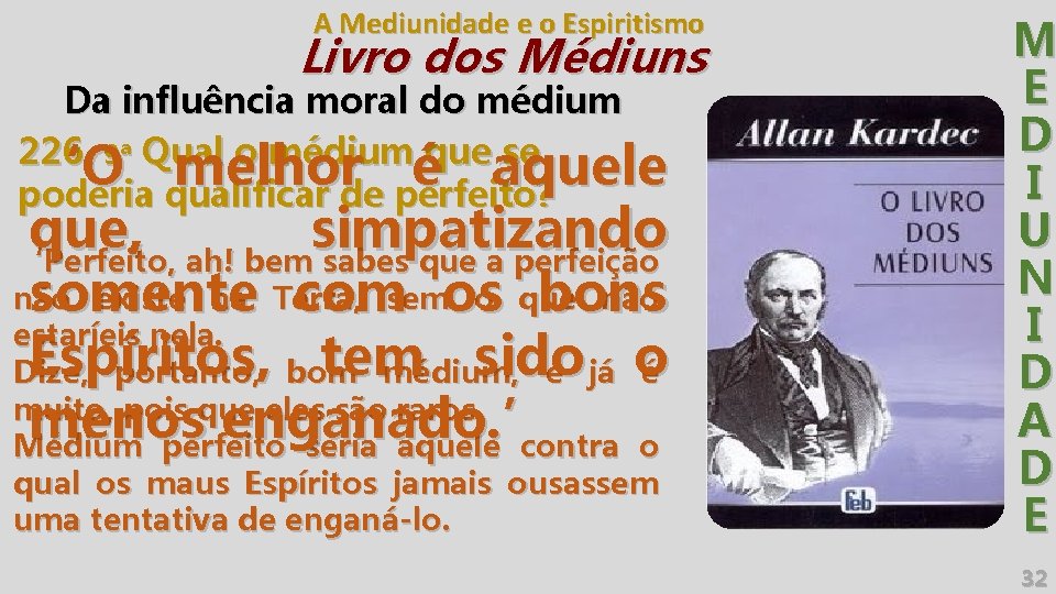 A Mediunidade e o Espiritismo Livro dos Médiuns Da influência moral do médium 226.